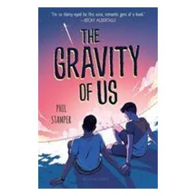 The Gravity of Us - Phil Stamper