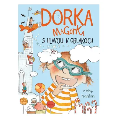 Dorka Magorka s hlavou v oblakoch - Abby Hanlon