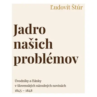 Jadro našich problémov - Ľudovít Štúr