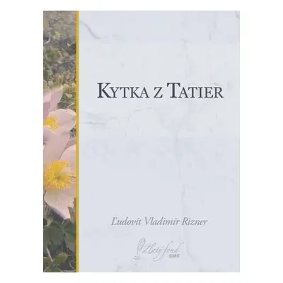 Kytka z Tatier - Ľudovít V. Rizner