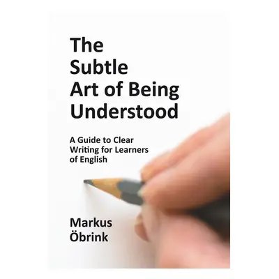 The Subtle Art of Being Understood - Markus Öbrink