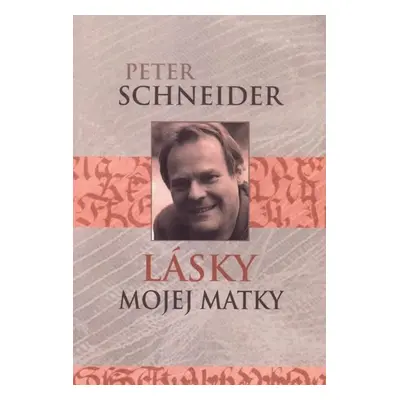 Lásky mojej matky - Peter Schneider