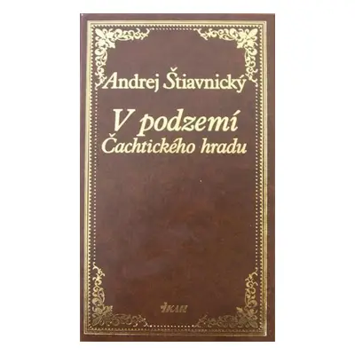 V podzemí Čachtického hradu - Andrej Štiavnický