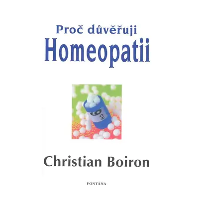 Proč důvěřuji homeopatii - Christian Boiron