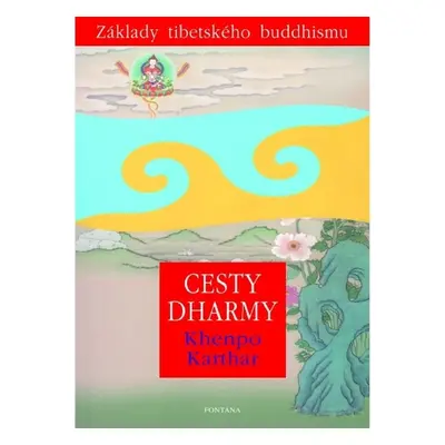 Cesty Dharmy - Khenpo Karthar