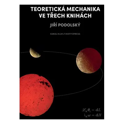 Teoretická mechanika ve třech knihách - Jiří Podolský