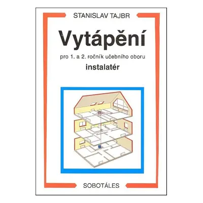 Vytápění pro 1. a 2. ročník učební obor instalatér - Stanislav Tajbr