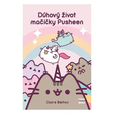 Dúhový život mačičky Pusheen - Claire Belton