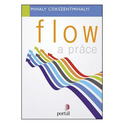 Flow a práce - Mihaly Csikszentmihalyi