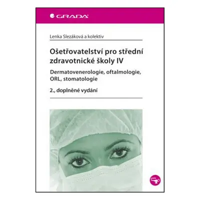 Ošetřovatelství pro střední zdravotnické školy IV - Lenka Slezáková