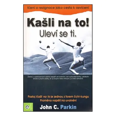 Kašli na to! Uleví se ti - John C. Parkin