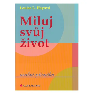 Miluj svůj život - Louise L. Hay