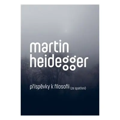 Příspěvky k filosofii - Martin Heidegger