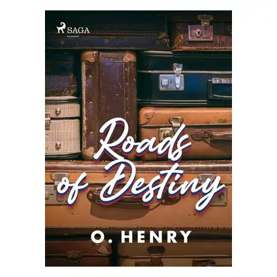 Roads of Destiny - O. Henry