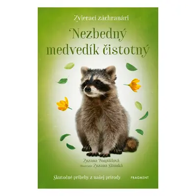 Zvierací záchranári - Nezbedný medvedík čistotný - Zuzana Slánská,Ing.