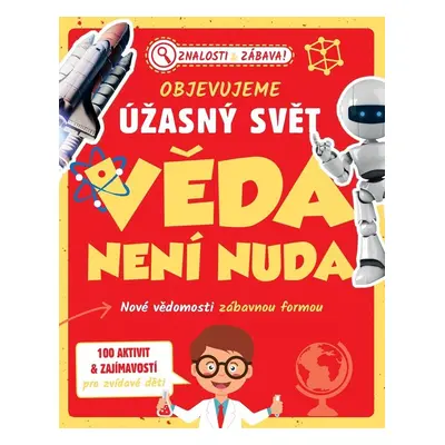 Objevujeme úžasný svět Věda není nuda - Autor Neuveden