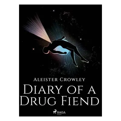 Diary of a Drug Fiend - Aleister Crowley