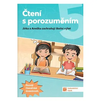 Čtení s porozuměním 5 Jirka a Anežka zachraňují školní výlet - Autor Neuveden