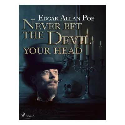 Never Bet the Devil Your Head - Edgar Allan Poe