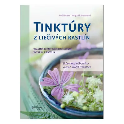 Tinktúry z liečivých rastlín - Helga Ell-Beiserová