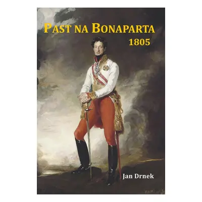 Past na Bonaparta 1805 - Jan Drnek