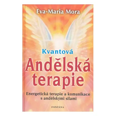 Kvantová andělská terapie - Eva-Maria Mora