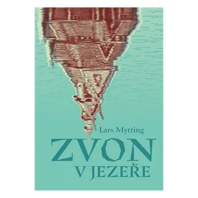 Zvon v jezeře - Lars Mytting