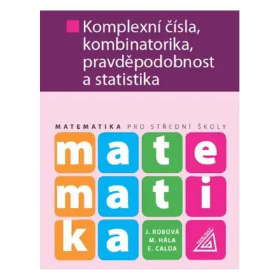 Matematika Komplexní čísla, kombinatorika, pravděpodobnost a statistika - M. Hála