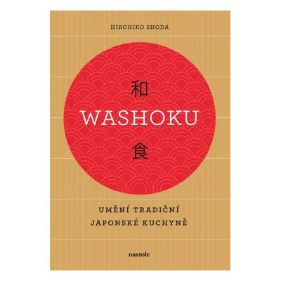 Washoku - Umění tradiční japonské kuchyně - Hirohiko Shoda