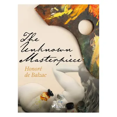 The Unknown Masterpiece - Honoré De Balzac