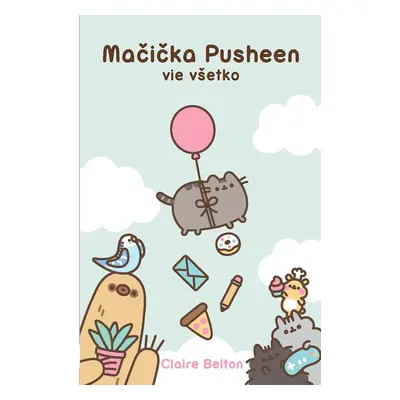 Mačička Pusheen vie všetko - Claire Belton