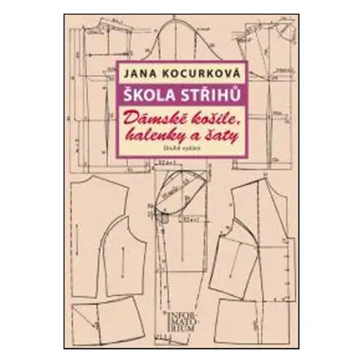 Škola střihů Dámské košile, halenky a šaty - Jana Kocurková