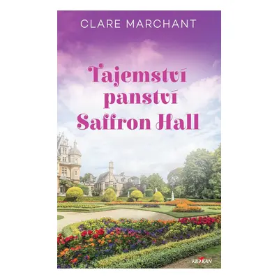 Tajemství panství Saffron Hall - Clare Marchant