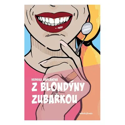 Z blondýny zubařkou - MDDr Hedvika Kaplánová