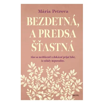 Bezdetná, a predsa šťastná - Mária Petrova