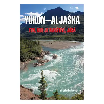 Yukon-Aljaška - Miroslav Podhorský