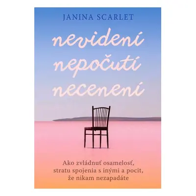 Nevidení, nepočutí, necenení - Janina Scarlet