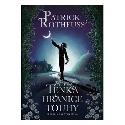 Tenká hranice touhy - Patrick Rothfuss