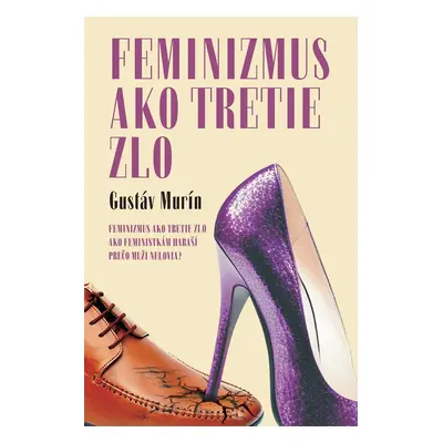 Feminizmus ako tretie zlo - Gustáv Murín