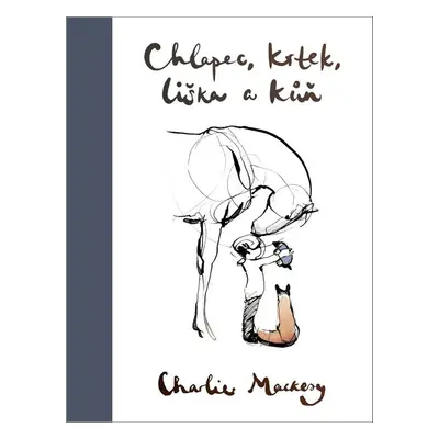 Chlapec, krtek, liška a kůň - Charlie Mackesy