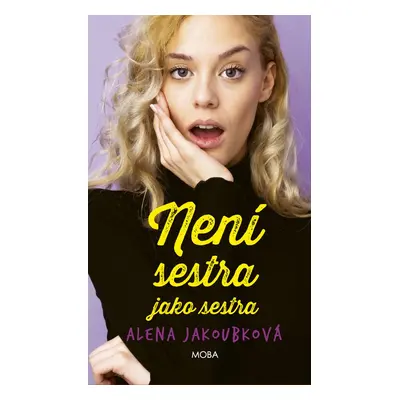 Není sestra jako sestra - Alena Jakoubková