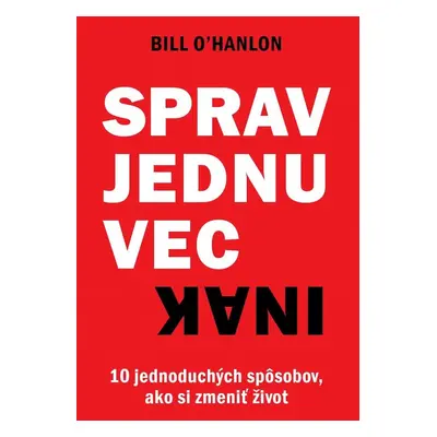 Sprav jednu vec inak - Bill O’Hanlon