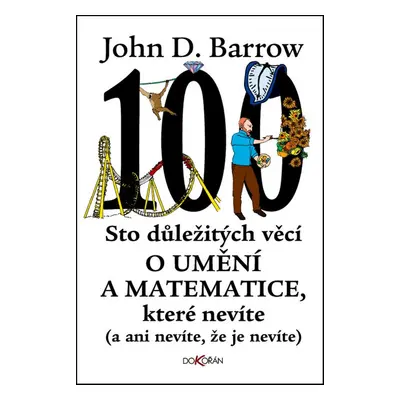 Sto důležitých věcí o umění a matematice, které nevíte - John D. Barrow