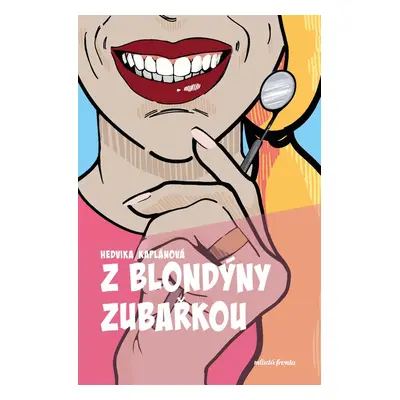 Z blondýny zubařkou - MDDr Hedvika Kaplánová