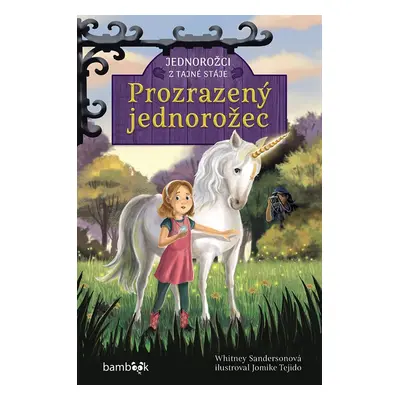 Jednorožci z tajné stáje – Prozrazený jednorožec - Jomike Tejido