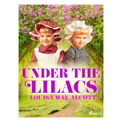 Under the Lilacs - Louisa May Alcott