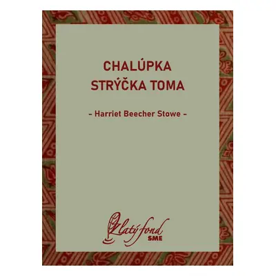 Chalúpka strýčka Toma - Harriet Beecher Stowe