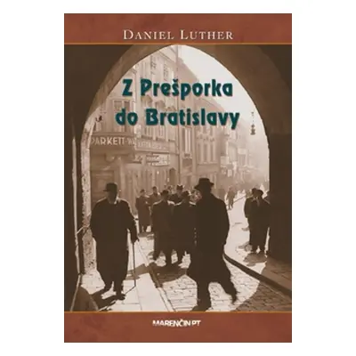 Z Prešporka do Bratislavy - Daniel Luther