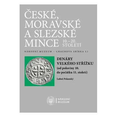 Denáry velkého střížku (od poloviny 10. do poloviny 11. století) - Luboš Polanský