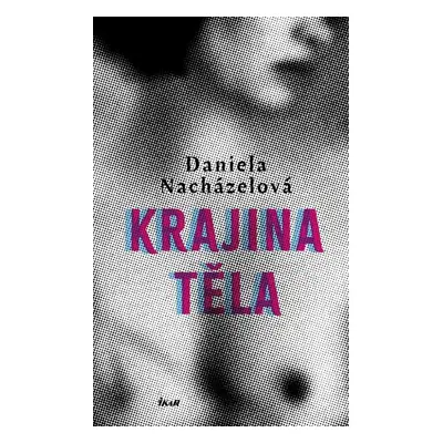 Krajina těla - Daniela Nacházelová